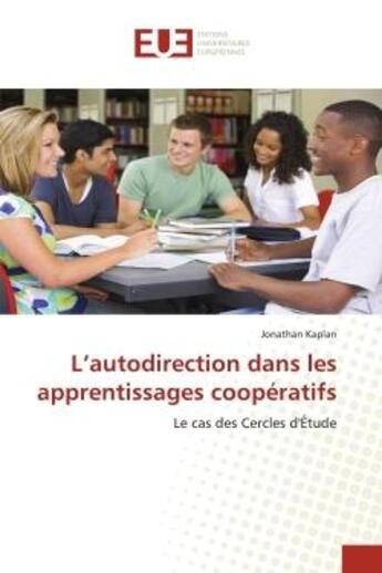 Couverture du livre « L'autodirection dans les apprentissages cooperatifs - le cas des cercles d'etude » de Kaplan Jonathan aux éditions Editions Universitaires Europeennes