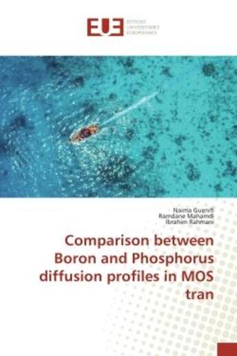 Couverture du livre « Comparison between Boron and Phosphorus diffusion profiles in MOS tran » de Naima Guenifi aux éditions Editions Universitaires Europeennes