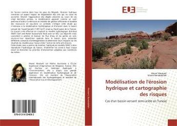 Couverture du livre « ModElisation de l'Erosion hydrique et cartographie des risques : Cas d'un bassin versant semi-aride en Tunisie » de Jean Marie Kinkela Nsabi aux éditions Editions Universitaires Europeennes