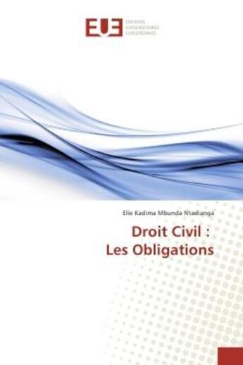 Couverture du livre « Droit Civil : Les Obligations » de Elie Kadima aux éditions Editions Universitaires Europeennes