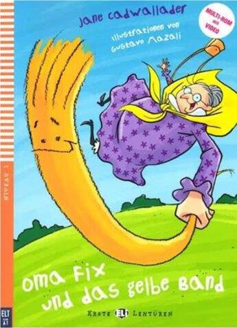 Couverture du livre « Oma fix und das Gelbe band ; niveau 1 ; A1 » de Jane Cadwallader et Gustavo Mazali aux éditions Eli Srl