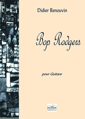 Couverture du livre « Bop rodgers pour guitare » de Renouvin Didier aux éditions Delatour