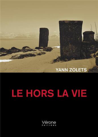 Couverture du livre « Le hors la vie » de Yann Zolets aux éditions Verone