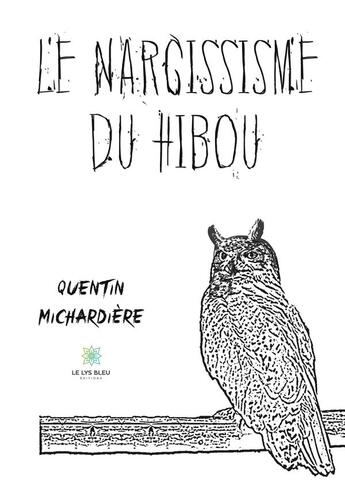 Couverture du livre « Le narcissisme du hibou » de Quentin Michardiere aux éditions Le Lys Bleu