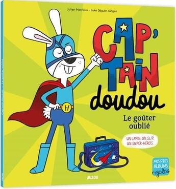 Couverture du livre « Cap'tain Doudou : le goûter oublié ; un lapin. un slip. un super-héros. » de Julien Hervieux et Luke Seguin-Magee aux éditions Auzou