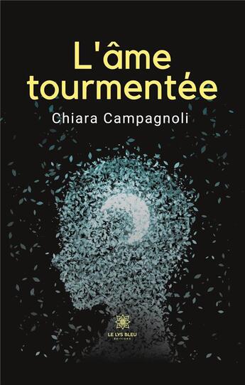 Couverture du livre « L'âme tourmentée » de Chiara Campagnoli aux éditions Le Lys Bleu