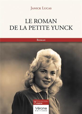 Couverture du livre « Le roman de la petite Yunck » de Janick Lucas aux éditions Verone