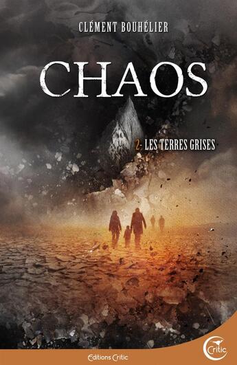 Couverture du livre « Chaos Tome 2 ; les terres grises » de Clement Bouhelier aux éditions Critic