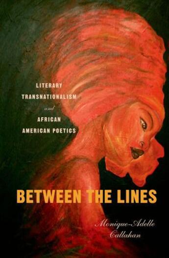 Couverture du livre « Between the Lines: Literary Transnationalism and African American Poet » de Callahan Monique-Adelle aux éditions Oxford University Press Usa