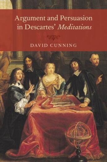 Couverture du livre « Argument and Persuasion in Descartes' Meditations » de Cunning David aux éditions Oxford University Press Usa