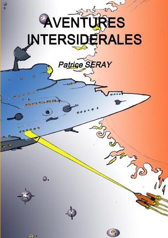 Couverture du livre « AVENTURES INTERSIDERALES » de Patrice Seray aux éditions Lulu