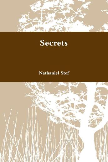 Couverture du livre « Secrets » de Nathaniel Stef aux éditions Lulu