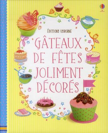 Couverture du livre « Gâteaux de fête joliment décorés » de Abigail Wheatley aux éditions Usborne