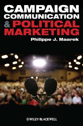 Couverture du livre « Campaign Communication and Political Marketing » de Philippe J. Maarek aux éditions Wiley-blackwell