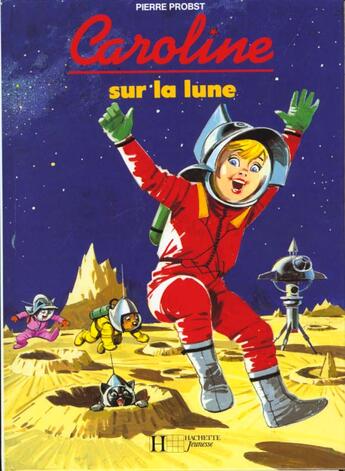 Couverture du livre « Caroline sur la lune » de Pierre Probst aux éditions Hachette Enfants