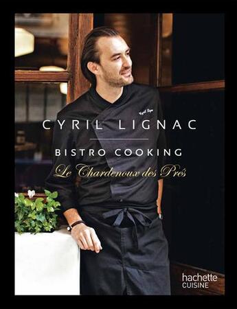 Couverture du livre « Le Chardenoux des Prés ; bistro cooking » de Cyril Lignac aux éditions Hachette Pratique