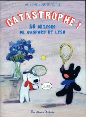 Couverture du livre « Catastrophe ! 10 bêtises de Gaspard et Lisa » de Anne Gutman et Georg Hallensleben aux éditions Hachette Enfants