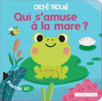 Couverture du livre « Qui s'amuse a la mare ? » de Sonia Baretti aux éditions Larousse