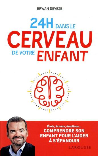 Couverture du livre « 24 h dans le cerveau de votre enfant » de Erwan Deveze aux éditions Larousse