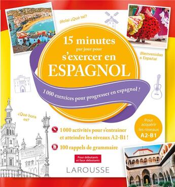 Couverture du livre « 15 minutes par jour pour s'exercer en espagnol ; 1000 exercices pour progresser en espagnol ! » de  aux éditions Larousse