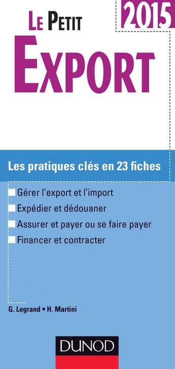 Couverture du livre « Le petit export 2015 ; les pratiques clés en 20 fiches (9e édition) » de Hubert Martini et Ghyslaine Legrand aux éditions Dunod