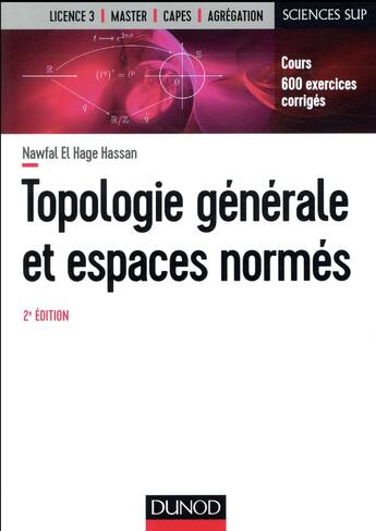 Couverture du livre « Topologie generale et espaces normes - 2e ed. - cours et exercices corriges (2e édition) » de El Hage Hassan N. aux éditions Dunod