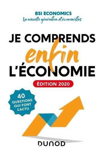 Couverture du livre « Je comprends enfin l'économie ; 40 questions qui font l'actu (édition 2020) » de  aux éditions Dunod