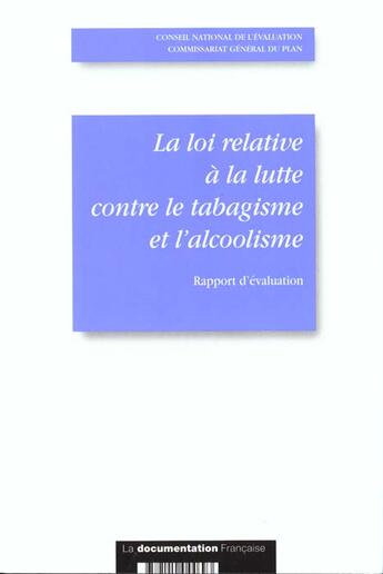 Couverture du livre « La loi relative à la lutte contre le tabagisme et l'alcoolisme ; rapport d'évaluation » de Commissariat General Au Plan aux éditions Documentation Francaise