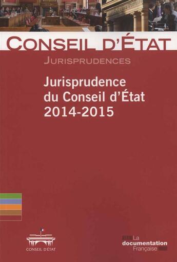 Couverture du livre « Jurisprudence du conseil d'état 2014-2015 » de Conseil D'Etat aux éditions Documentation Francaise