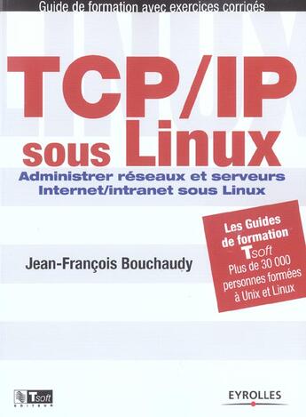 Couverture du livre « Tcp/ip sous linux. adminstrer reseaux etserveur. avec exercices et corriges - administrer reseaux et » de Bouchaudy J-F. aux éditions Eyrolles