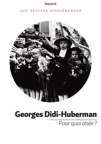 Couverture du livre « Pour quoi obéir ? » de Georges Didi-Huberman aux éditions Bayard