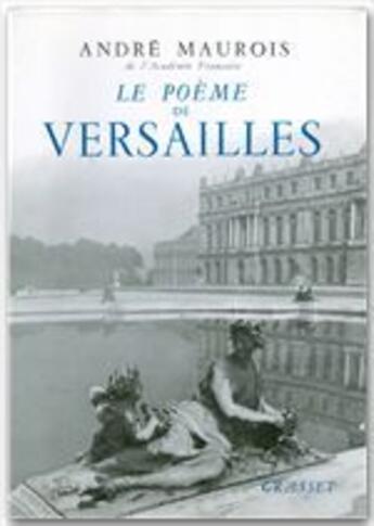 Couverture du livre « Le poème de Versailles » de Andre Maurois aux éditions Grasset Et Fasquelle