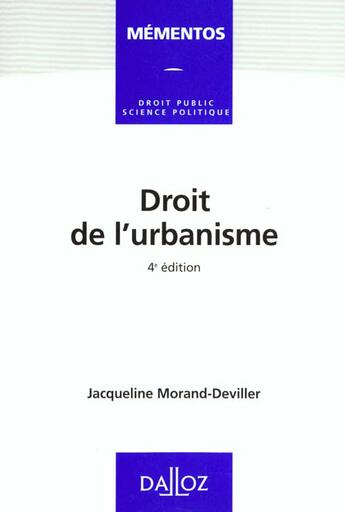 Couverture du livre « Droit De L'Urbanisme ; 4e Edition » de Jacqueline Morand-Deviller aux éditions Dalloz