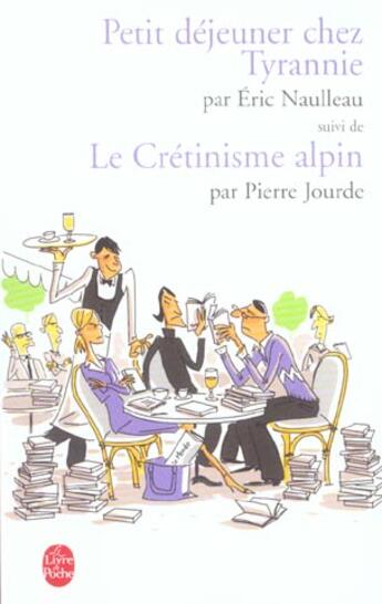 Couverture du livre « Petit dejeuner chez tyrannie suivi de le cretinisme alpin » de Naulleau-E+Jourde-P aux éditions Le Livre De Poche