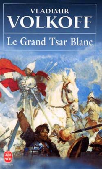 Couverture du livre « Le grand tsar blanc » de Vladimir Volkoff aux éditions Le Livre De Poche