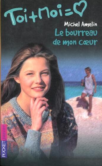 Couverture du livre « Toi+moi=coeur t.10 ; le bourreau de mon coeur » de Michel Amelin aux éditions Pocket Jeunesse