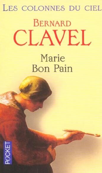 Couverture du livre « Les colonnes du ciel - tome 4 marie bon pain » de Bernard Clavel aux éditions Pocket