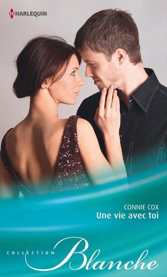 Couverture du livre « Une vie avec toi » de Connie Cox aux éditions Harlequin