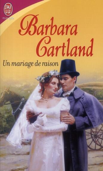 Couverture du livre « Un mariage de raison » de Barbara Cartland aux éditions J'ai Lu