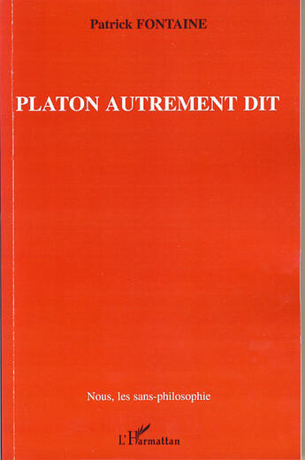 Couverture du livre « Platon autrement dit » de Patrick Fontaine aux éditions L'harmattan