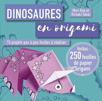 Couverture du livre « Dinosaures en origami : 15 projets pas à pas faciles à réaliser » de Mari Ono et Hiroaki Takai aux éditions Le Temps Apprivoise