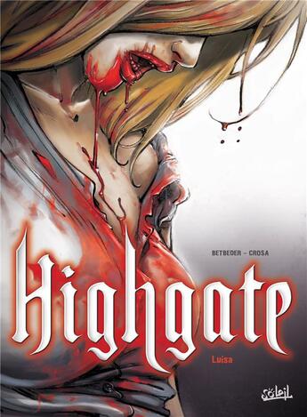 Couverture du livre « Highgate Tome 1 ; Luisa » de Alfio Buscaglia et Crosa et Betbeder aux éditions Soleil