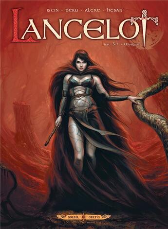 Couverture du livre « Lancelot Tome 3 ; Morgane » de Jean-Luc Istin et Heban et Peru et Alexe aux éditions Soleil