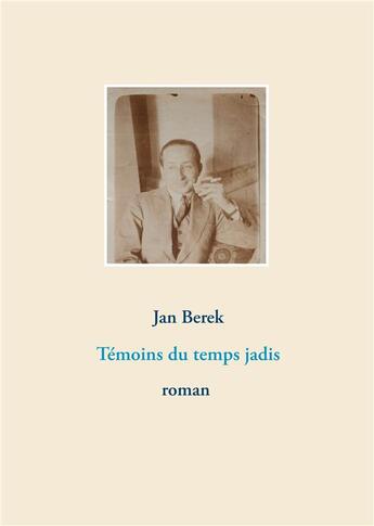 Couverture du livre « Témoins du temps jadis » de Jan Berek aux éditions Books On Demand