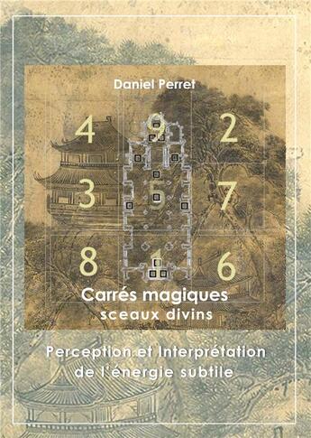 Couverture du livre « Carres magiques - sceaux divins - perception et interpretation de l'energie subtile - illustrations, » de Daniel Perret aux éditions Books On Demand