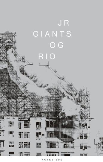 Couverture du livre « JR giants O.G. Rio » de Thierry Consigny aux éditions Actes Sud