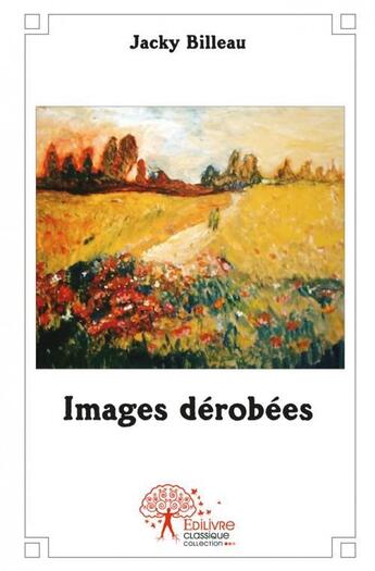 Couverture du livre « Images derobees » de Jacky Billeau aux éditions Edilivre