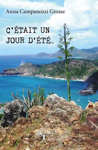 Couverture du livre « C'était un jour d'été... » de Anna Campanozzi Grosse aux éditions Edilivre