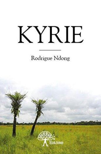 Couverture du livre « Kyrie » de Rodrigue Ndong aux éditions Edilivre