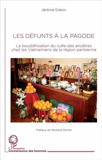 Couverture du livre « Les défunts à la pagode ; la bouddhisation du culte des ancêtres chez les Vietnamiens de la région parisienne » de Jerome Gidoin aux éditions L'harmattan